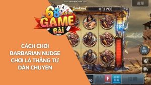 cách chơi barbarian nudge